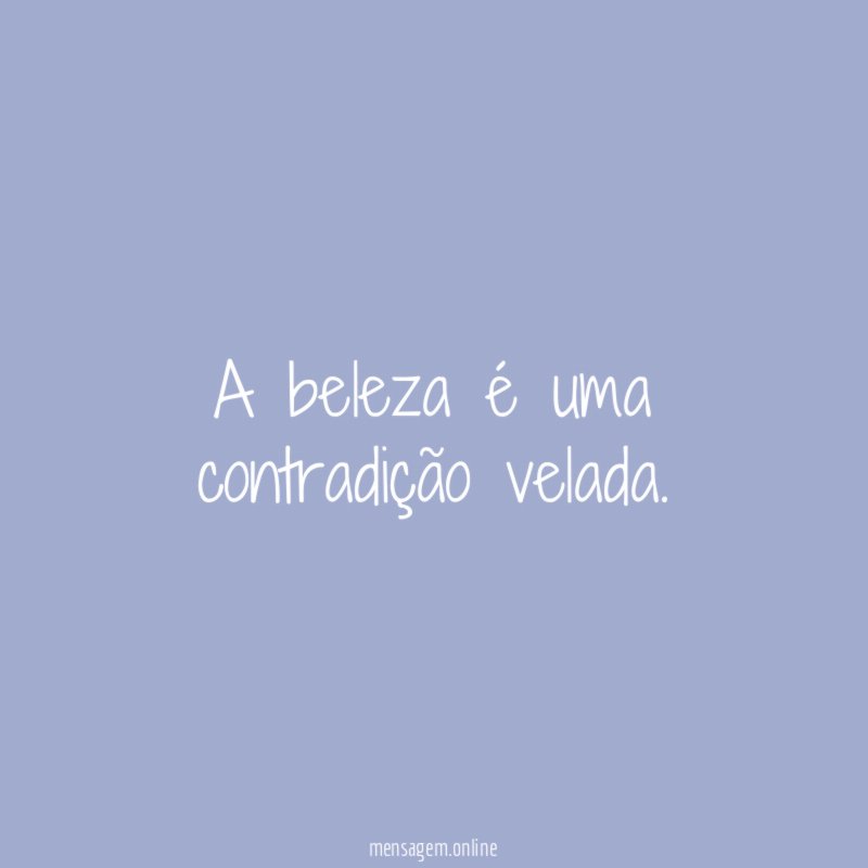 A beleza é uma contradição velada
