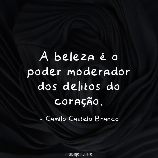 A beleza é o poder moderador dos delitos do coração
