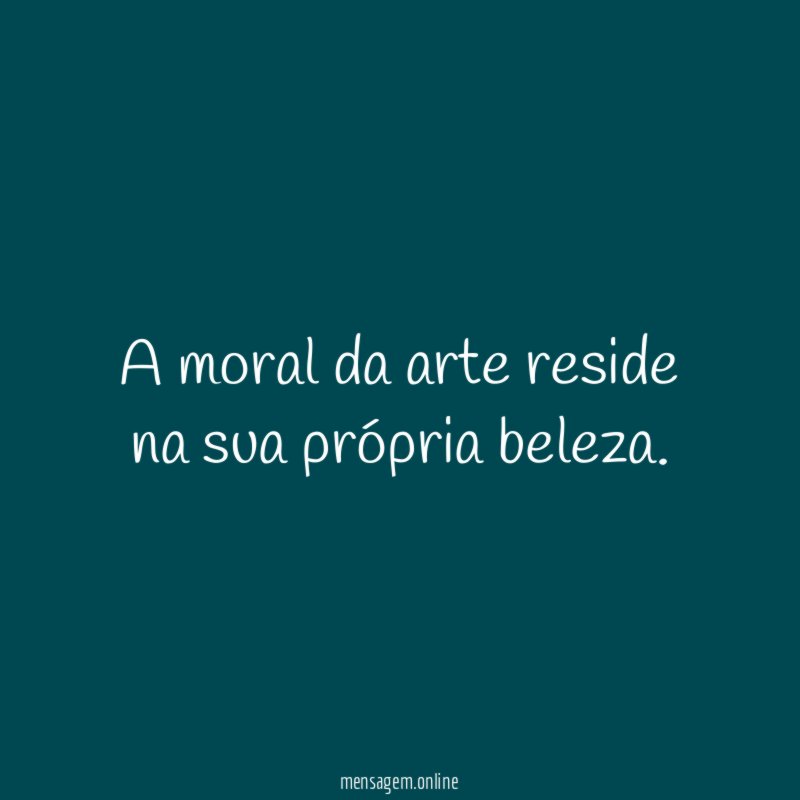 A moral da arte reside na sua própria beleza