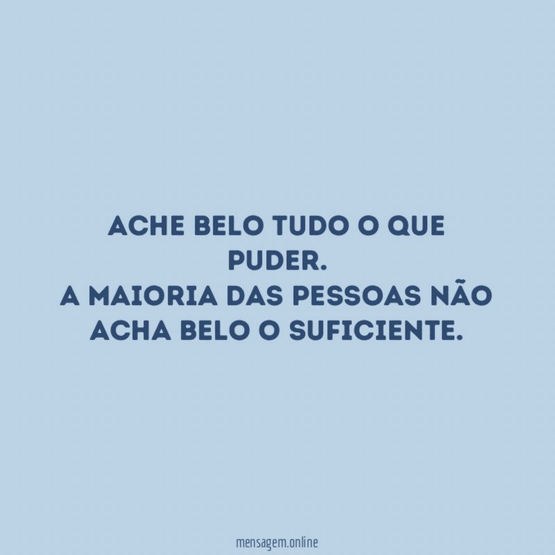 Ache belo tudo o que puder