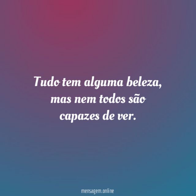 Tudo tem alguma beleza