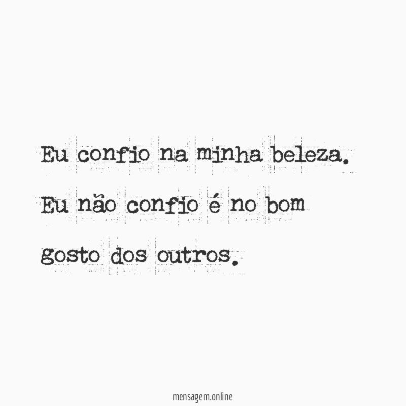 Eu confio na minha beleza