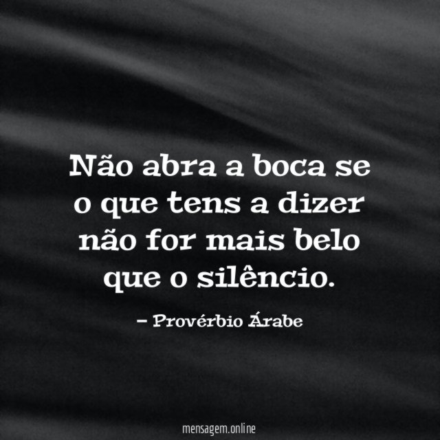 Não abra a boca se o que tens
