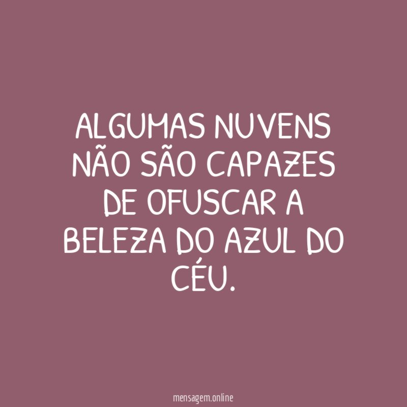 Algumas nuvens não são capazes de ofuscar a