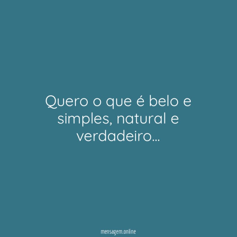 Quero o que é belo e simples