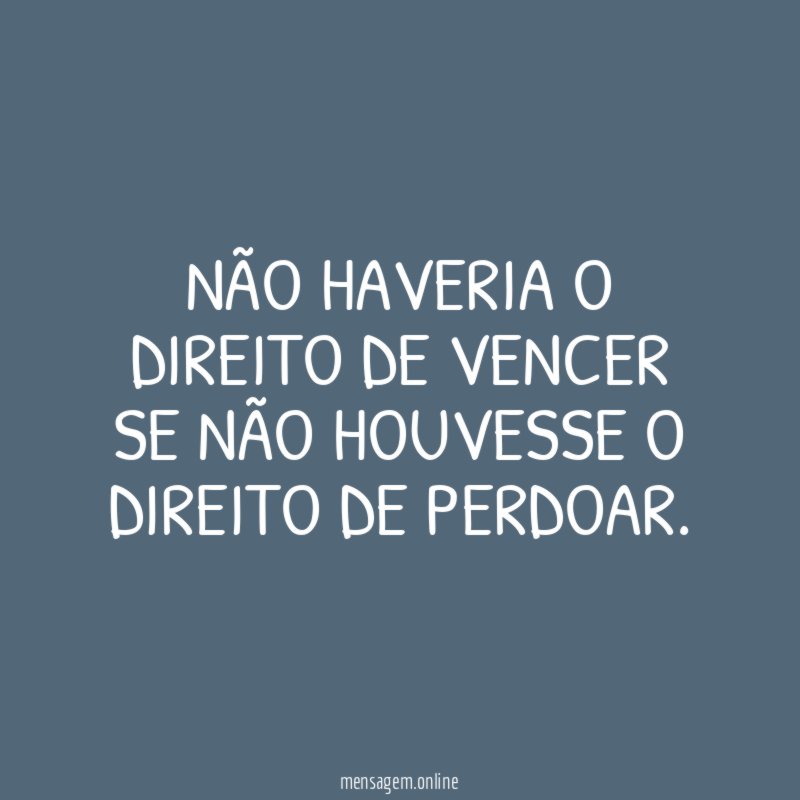 Não haveria o direito de vencer se não