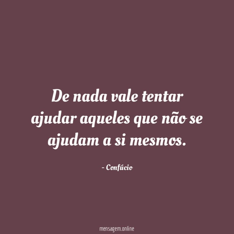 De nada vale tentar ajudar aqueles que não