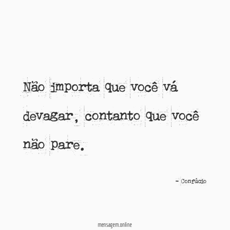 Não importa que você vá devagar