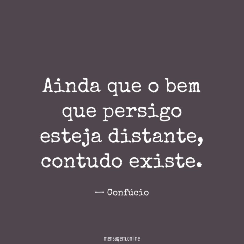 Ainda que o bem que persigo esteja distante