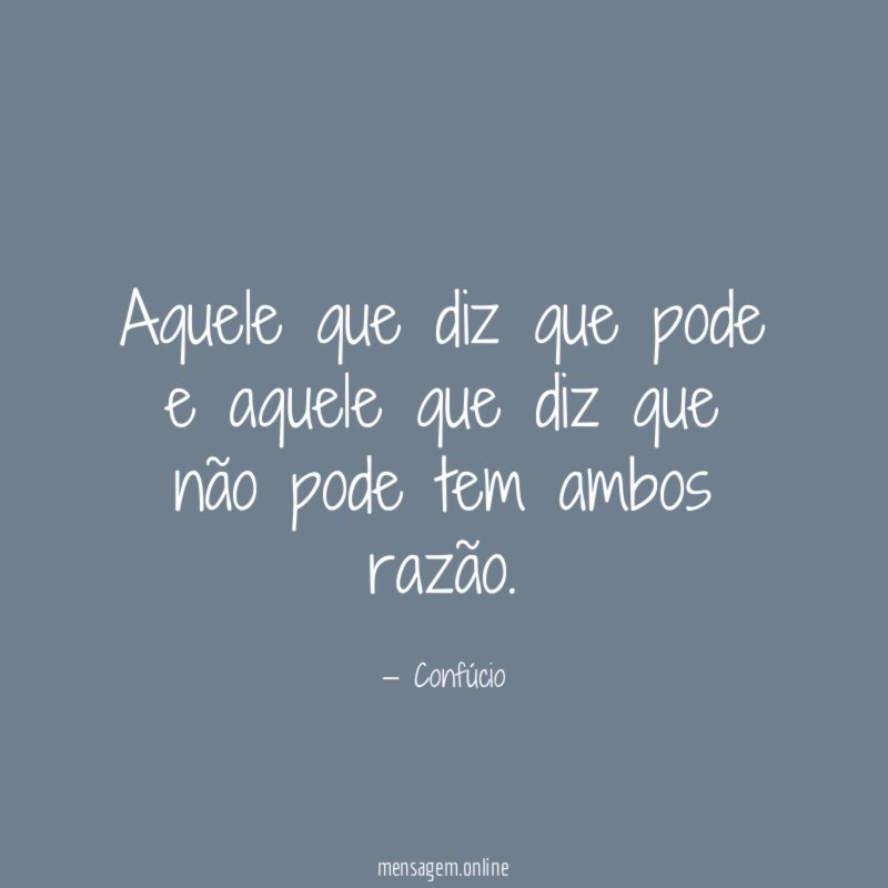 Aquele que diz que pode e aquele que