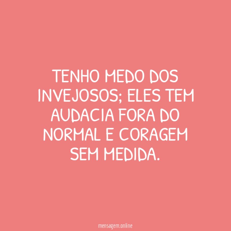 Tenho medo dos invejosos