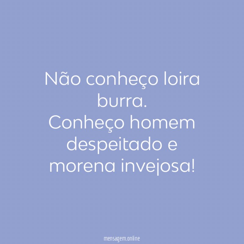 Não conheço loira burra