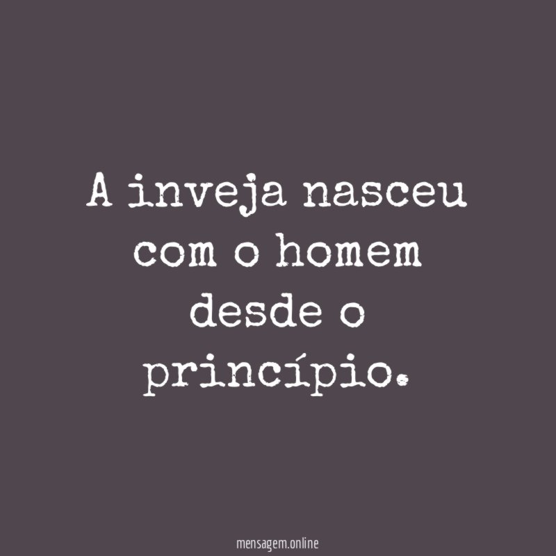 A inveja nasceu com o homem desde o princípio