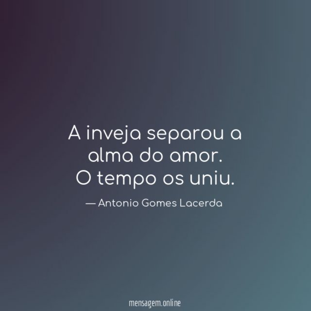 A inveja separou a alma do amor
