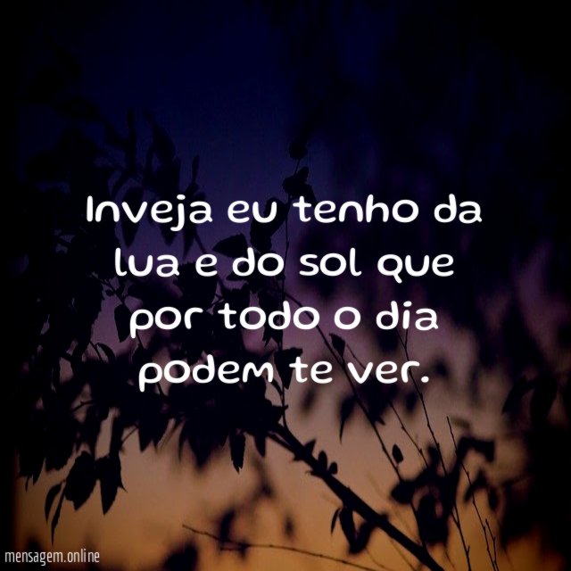 Inveja eu tenho da lua e do sol