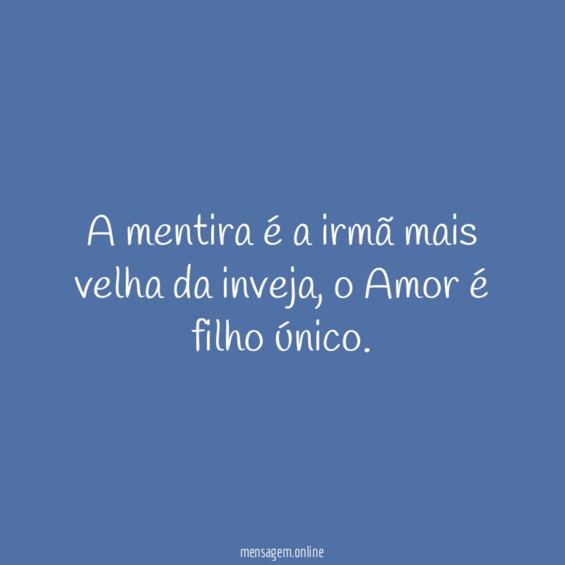 A mentira é a irmã mais velha da inveja