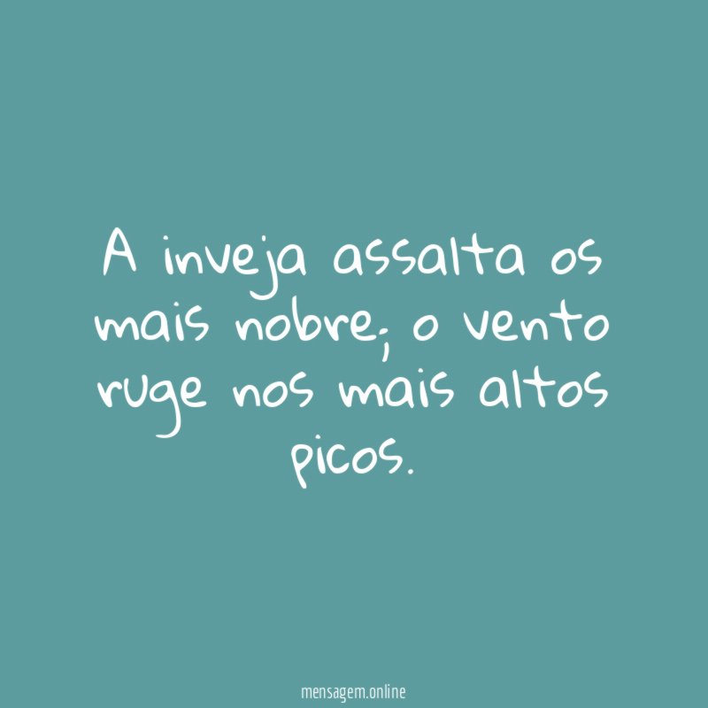 A inveja assalta os mais nobre
