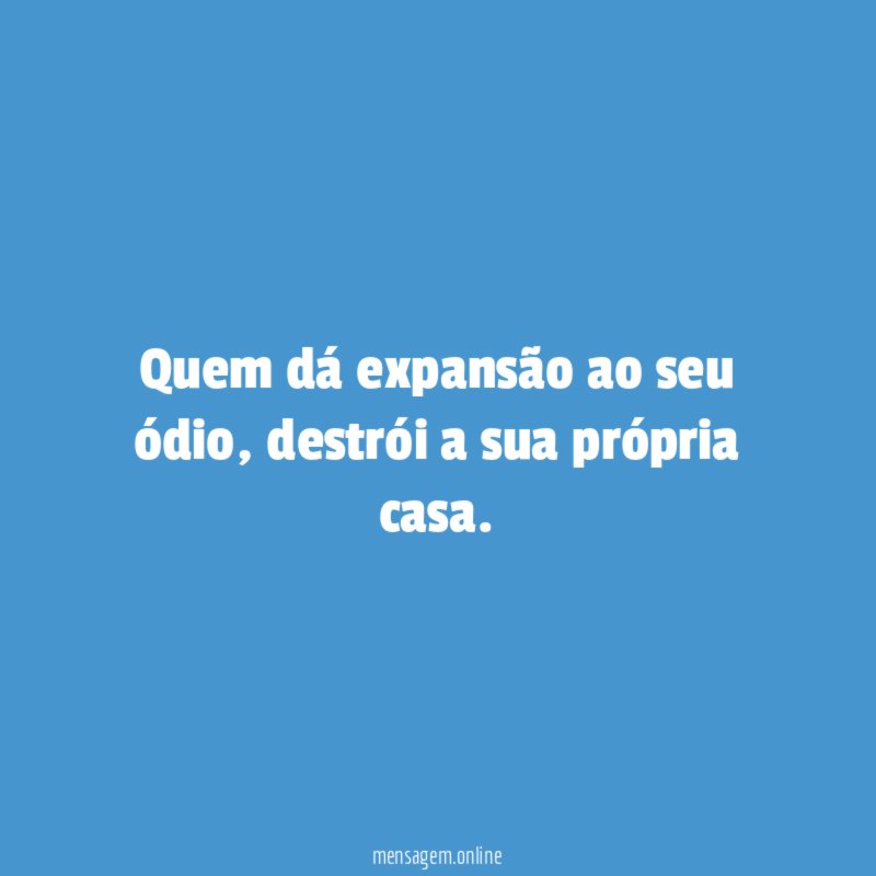 Quem dá expansão ao seu ódio