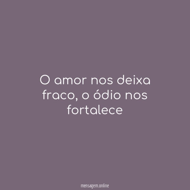 O amor nos deixa fraco