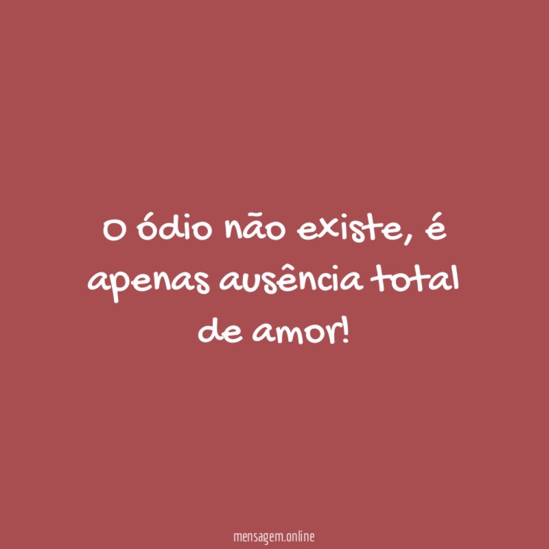 O ódio não existe