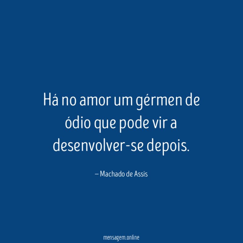 Há no amor um gérmen de ódio que