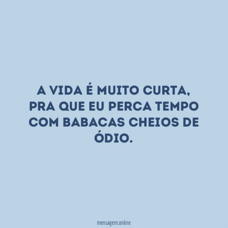 A vida é muito curta