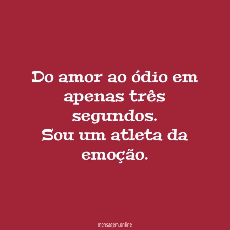 Do amor ao ódio em apenas três segundos