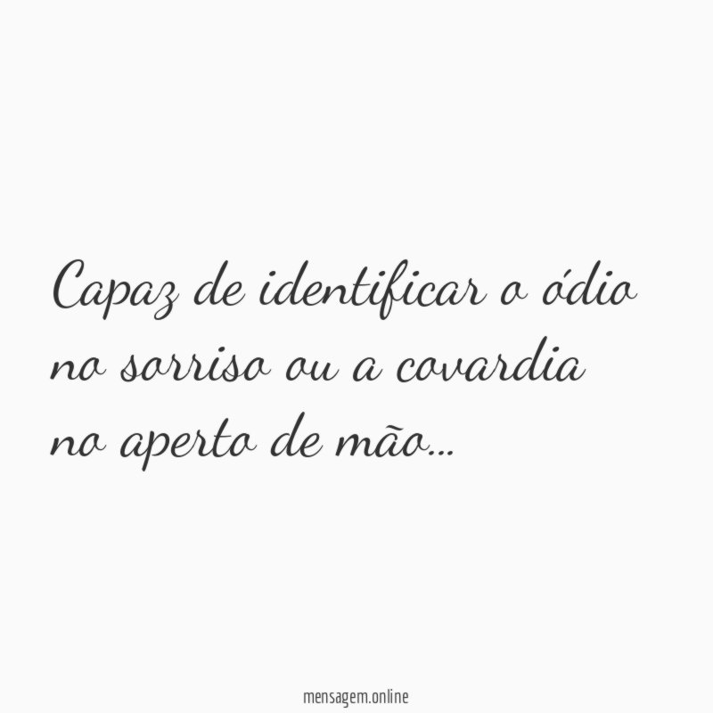 Capaz de identificar o ódio no sorriso ou