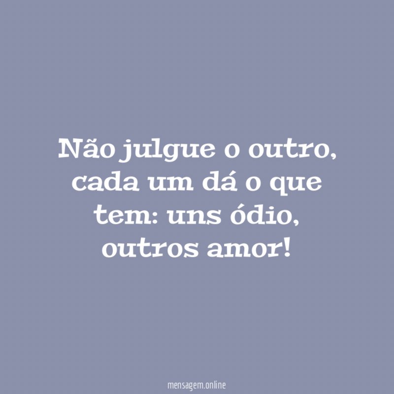 Não julgue o outro