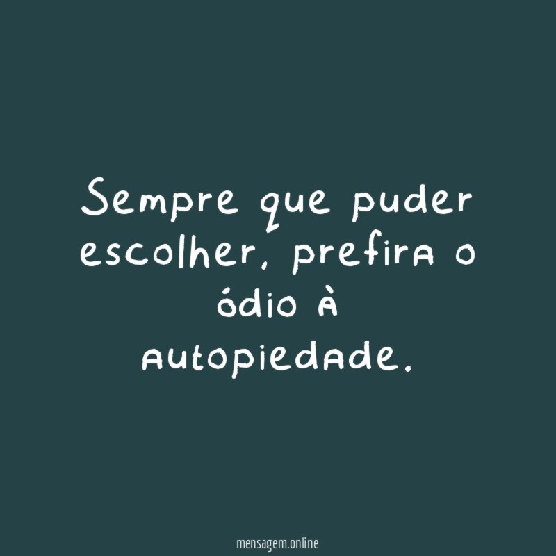 Sempre que puder escolher
