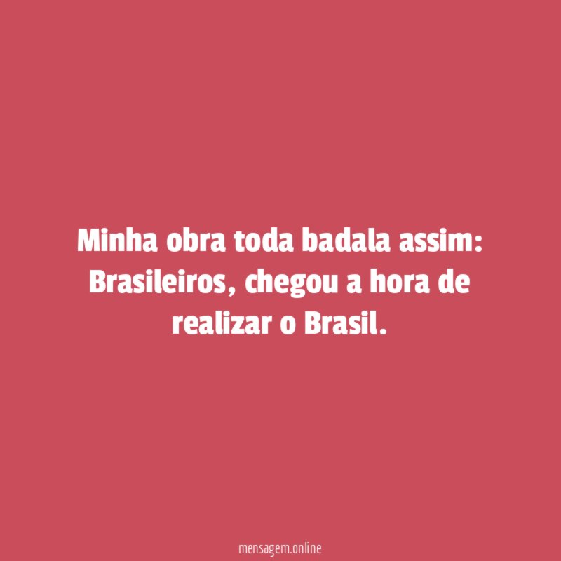 Minha obra toda badala assim