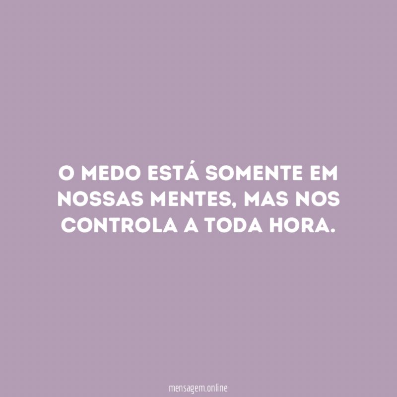 O medo está somente em nossas mentes