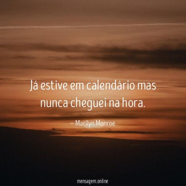 Já estive em calendário mas nunca cheguei na hora