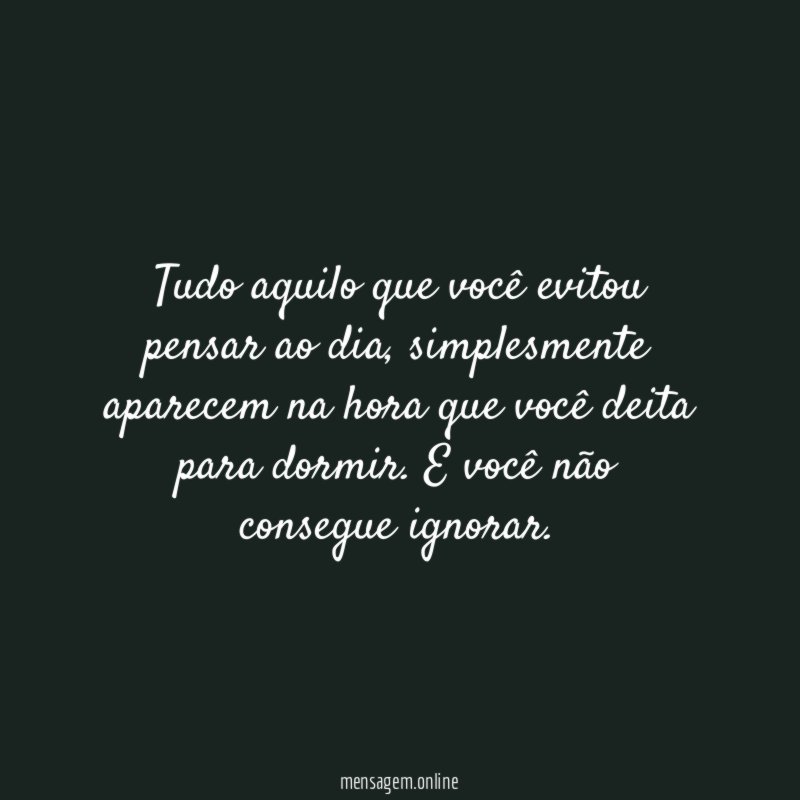 Tudo aquilo que você evitou pensar ao dia