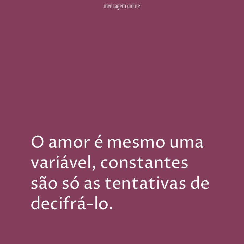 O amor é mesmo uma variável