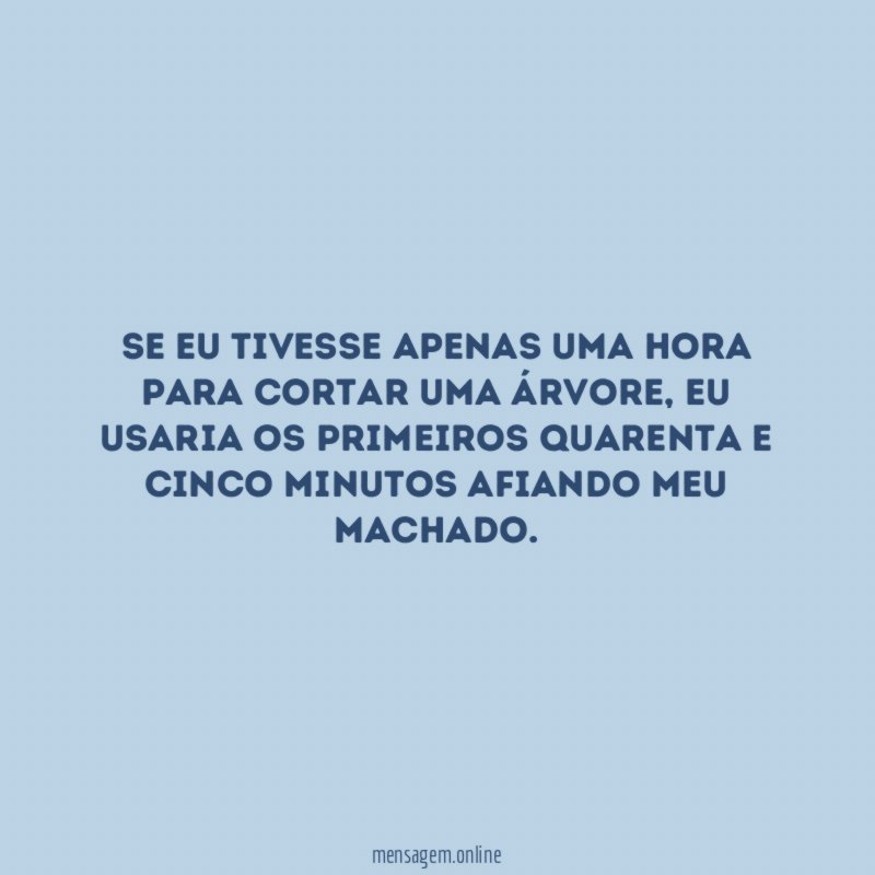 Se eu tivesse apenas uma hora para cortar uma árvore
