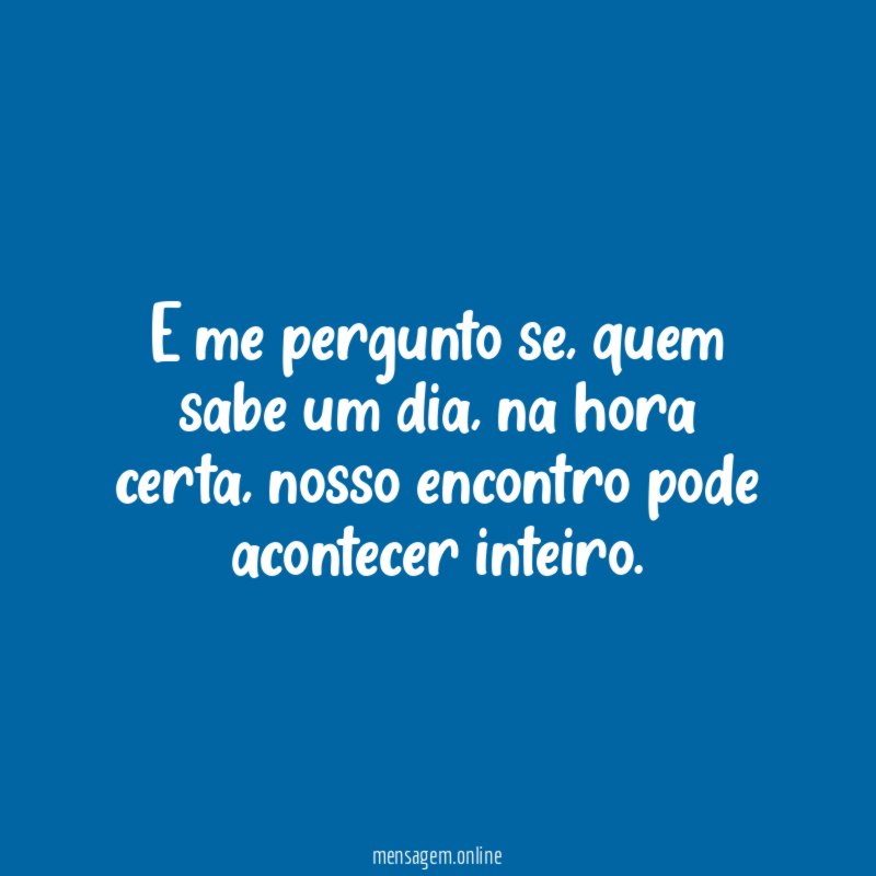 E me pergunto se