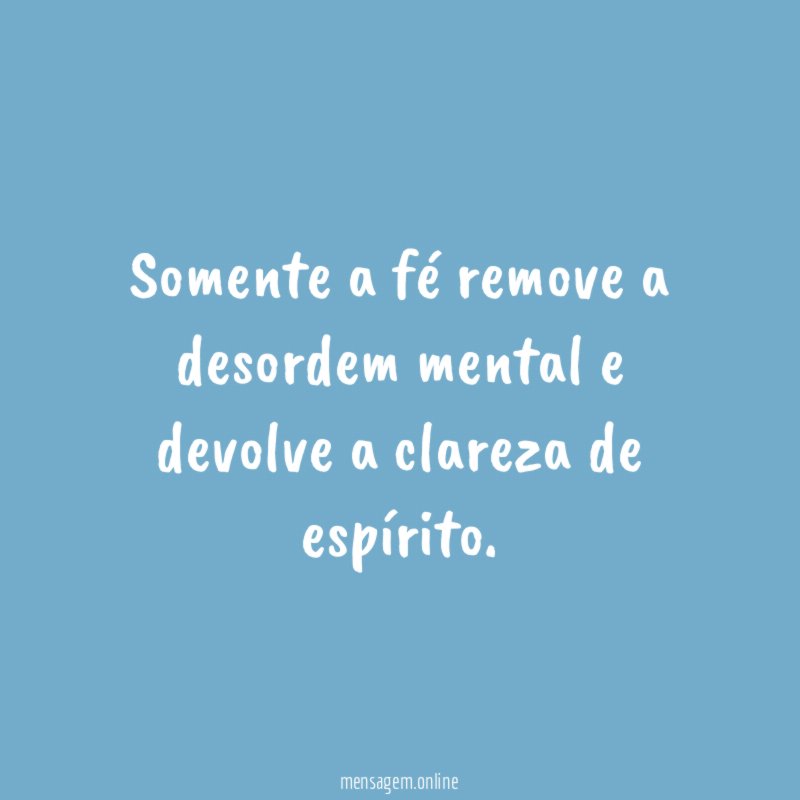 Somente a fé remove a desordem mental