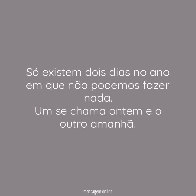 Só existem dois dias no ano em que