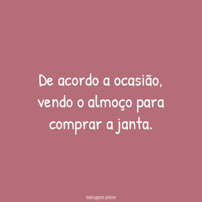 De acordo a ocasião