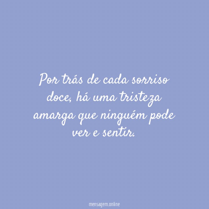 Por trás de cada sorriso doce