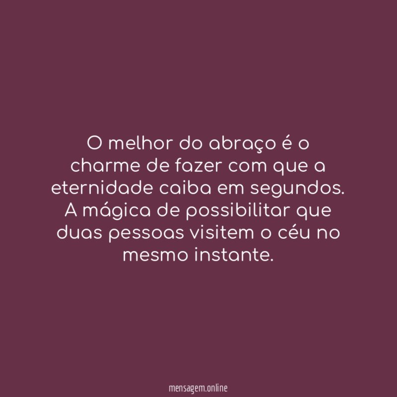 O melhor do abraço é o charme de