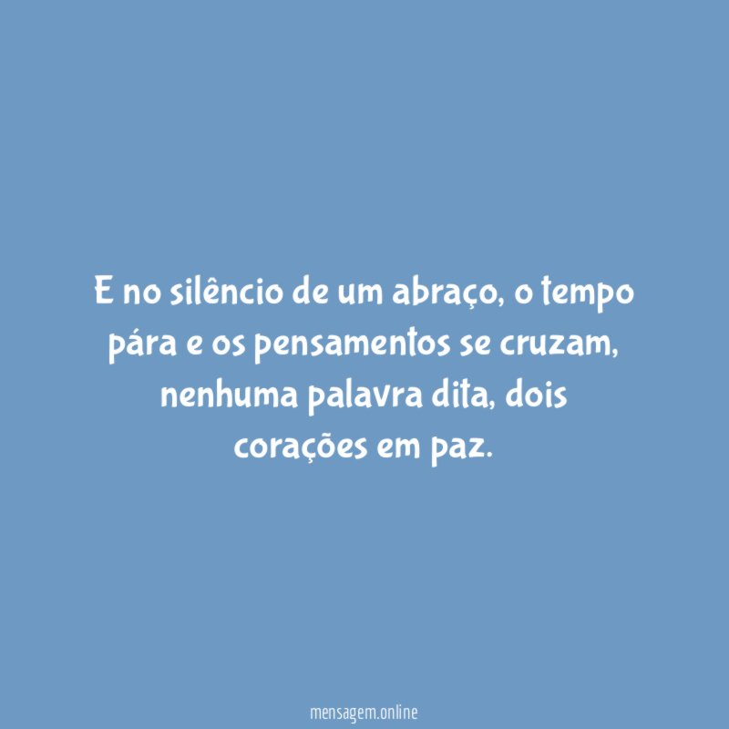 E no silêncio de um abraço