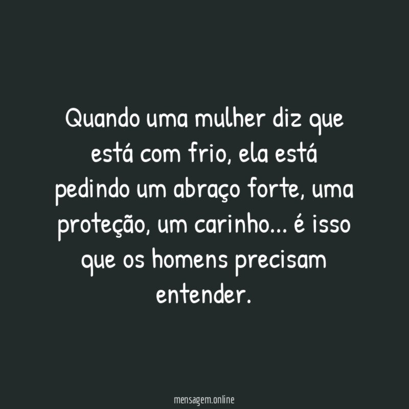 Quando uma mulher diz que está com frio