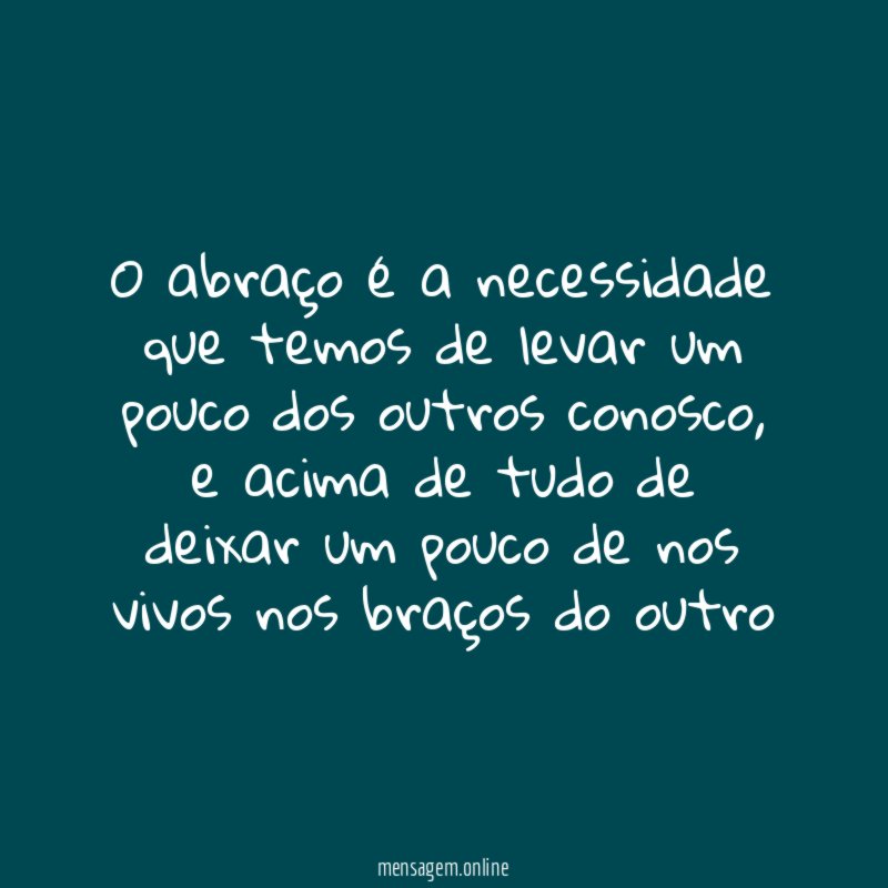 O abraço é a necessidade que temos de