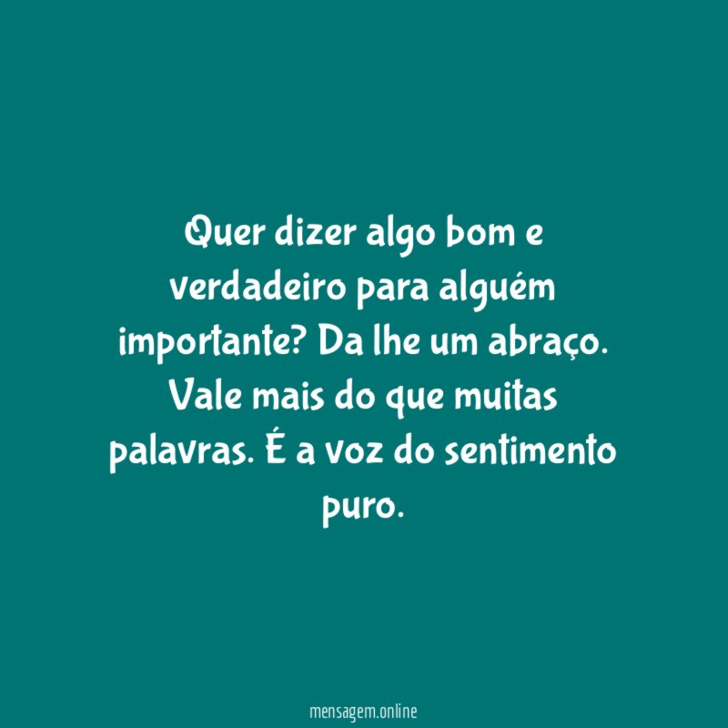 Quer dizer algo bom e verdadeiro para alguém importante