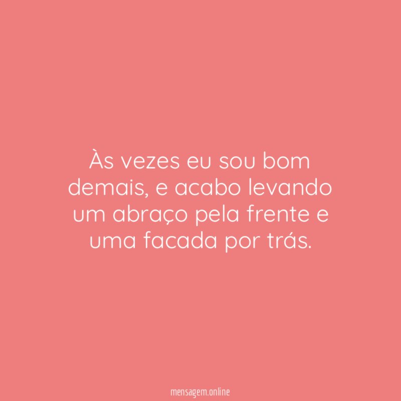 Às vezes eu sou bom demais