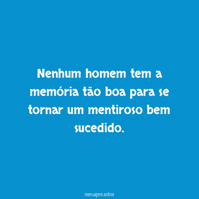 Nenhum homem tem a memória tão boa para