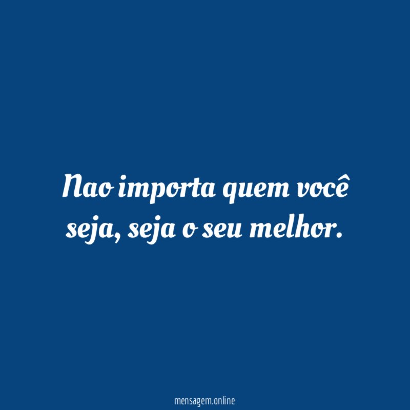 Nao importa quem você seja