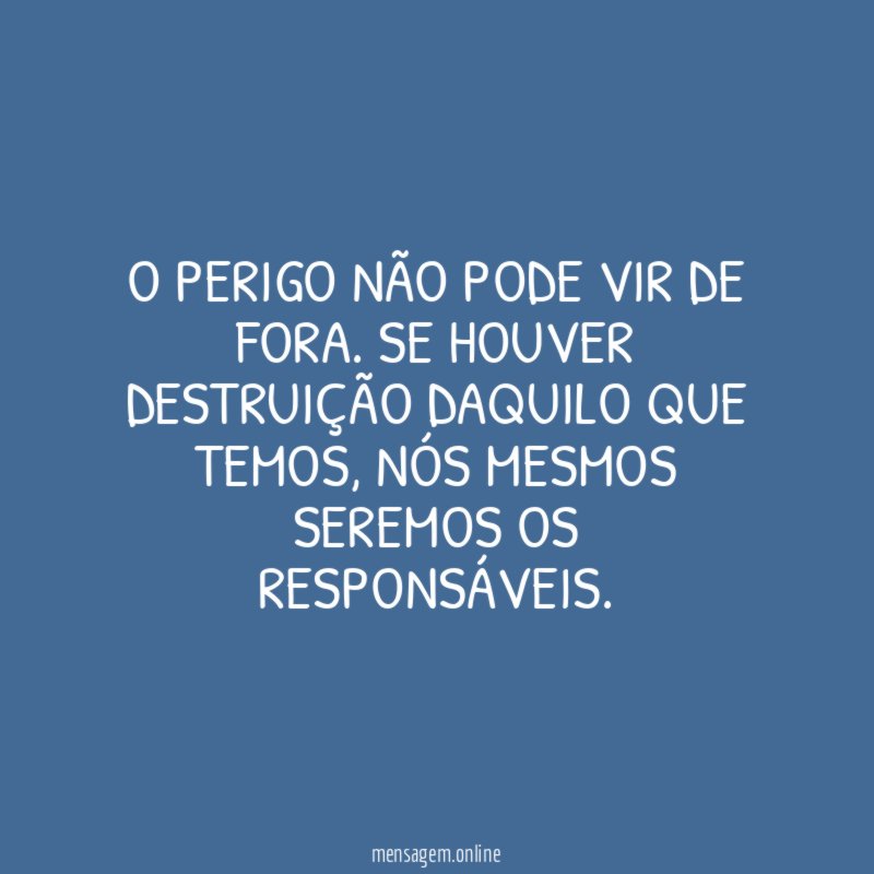 O perigo não pode vir de fora